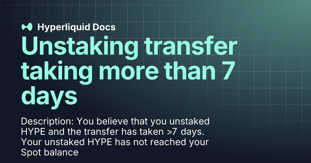 Unstaking transfer taking more than 7 days | Support | Hyperliquid Docs